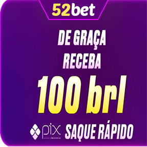 52bet Ganhe R$ 100,00 Gratis